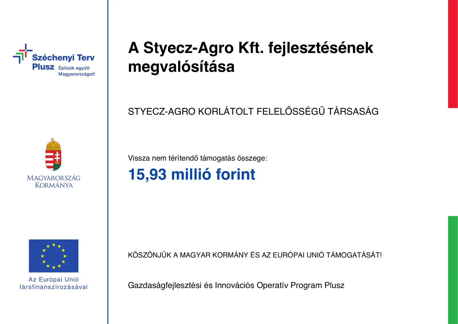 GINOP Plusz projekttábla — A Styecz-Agro Kft. fejlesztésének megvalósítása, 15,93 millió forint vissza nem térítendő támogatás